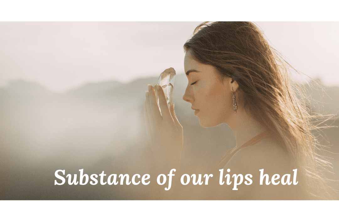 Substance of our lips heal