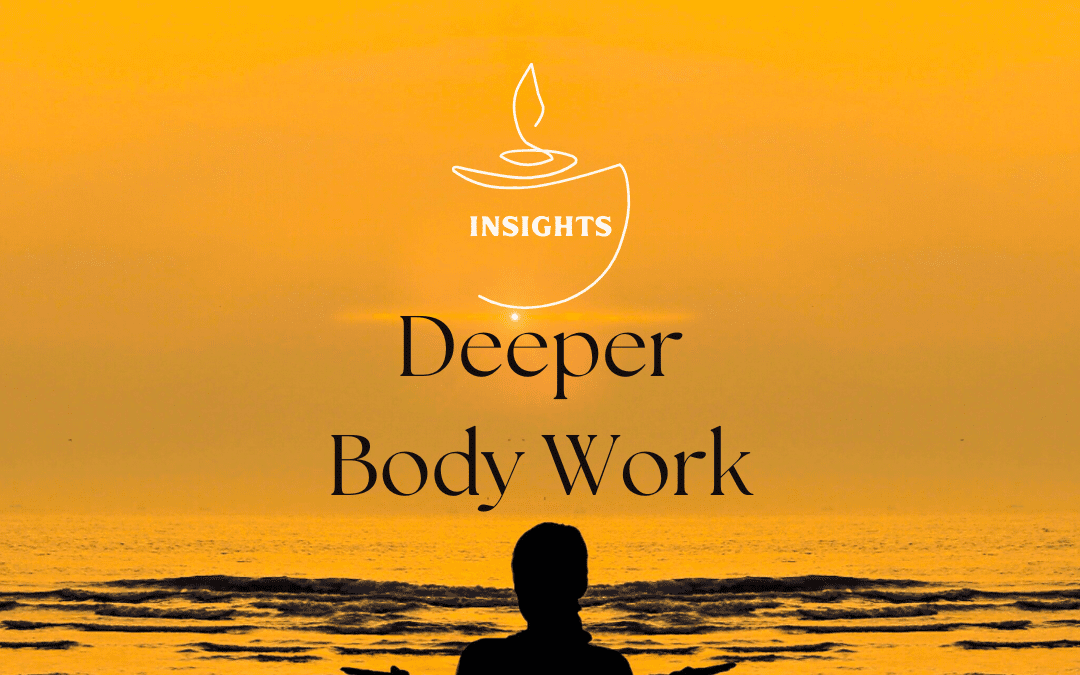 Insights – Deeper Body work